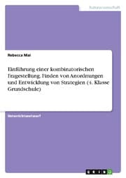Cover von Einführung einer kombinatorischen Fragestellung. Finden von Anordnungen und Entwicklung von Strategien (4. Klasse Grundschule)