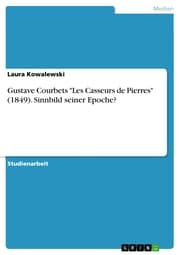 Cover von Gustave Courbets 'Les Casseurs de Pierres' (1849). Sinnbild seiner Epoche?