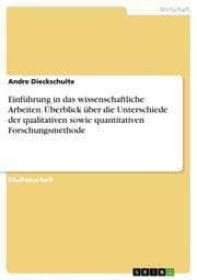 Cover von Einführung in das wissenschaftliche Arbeiten. Überblick über die Unterschiede der qualitativen sowie quantitativen Forschungsmethode