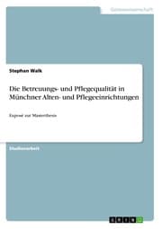 Cover von Die Betreuungs- und Pflegequalität in Münchner Alten- und Pflegeeinrichtungen
