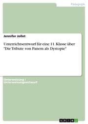 Cover von Unterrichtsentwurf für eine 11. Klasse über 'Die Tribute von Panem als Dystopie'
