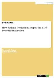 Cover von How Rational Irrationality Shaped the 2016 Presidential Election