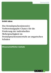 Cover von Das fremdsprachenintensive Vorbereitungsjahr. Chance für die Förderung der individuellen Mehrsprachigkeit im Fremdsprachenunterricht an ungarischen Schulen