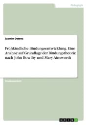 Cover von Frühkindliche Bindungsentwicklung. Eine Analyse auf Grundlage der Bindungstheorie nach John Bowlby und Mary Ainsworth