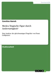 Cover von Medea. Tragische Figur durch Andersartigkeit?