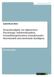 Cover von Einsendeaufgabe zur allgemeinen Psychologie. Selbstwirksamkeit, Gesundheitsprävention, transaktionales Stressmodell und emotionale Intelligenz