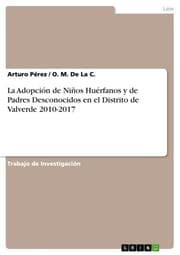 Cover von La Adopción de Niños Huérfanos y de Padres Desconocidos en el Distrito de Valverde 2010-2017