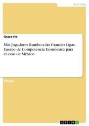 Cover von Más Jugadores Rumbo a las Grandes Ligas. Ensayo de Competencia Económica para el caso de México