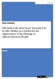 Cover von The Quilt in the Short Story 'Everyday Use' by Alice Walker as a Symbol for the Appreciation of the Heritage of African-American People