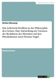 Cover von Das Leib-Seele-Problem in der Philosophie des Geistes. Eine Darstellung der Grenzen der Reduktion des Mentalen auf den Physikalismus nach Thomas Nagel