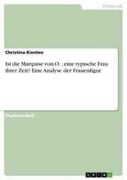 Cover von Ist die Marquise von O... eine typische Frau ihrer Zeit? Eine Analyse der Frauenfigur