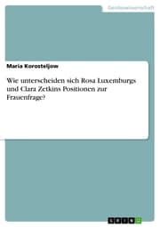Cover von Wie unterscheiden sich Rosa Luxemburgs und Clara Zetkins Positionen zur Frauenfrage?