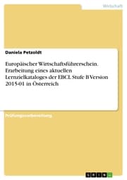 Cover von Europäischer Wirtschaftsführerschein. Erarbeitung eines aktuellen Lernzielkataloges der EBCL Stufe B Version 2015-01 in Österreich