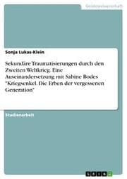Cover von Sekundäre Traumatisierungen durch den Zweiten Weltkrieg. Eine Auseinandersetzung mit Sabine Bodes 'Kriegsenkel. Die Erben der vergessenen Generation'