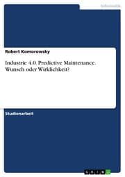 Cover von Industrie 4.0. Predictive Maintenance. Wunsch oder Wirklichkeit?