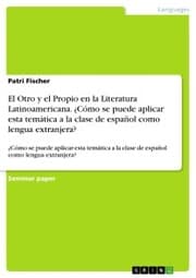 Cover von El Otro y el Propio en la Literatura Latinoamericana. Cómo se puede aplicar esta temática a la clase de español como lengua extranjera?