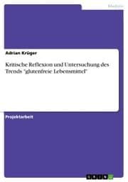 Cover von Kritische Reflexion und Untersuchung des Trends 'glutenfreie Lebensmittel'