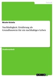 Cover von Nachhaltigkeit. Ernährung als Grundbaustein für ein nachhaltiges Leben