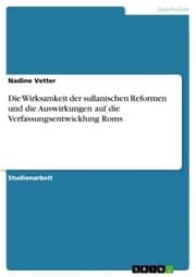 Cover von Die Wirksamkeit der sullanischen Reformen und die Auswirkungen auf die Verfassungsentwicklung Roms