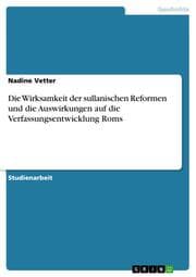 Cover von Die Wirksamkeit der sullanischen Reformen und die Auswirkungen auf die Verfassungsentwicklung Roms