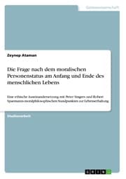 Cover von Die Frage nach dem moralischen Personenstatus am Anfang und Ende des menschlichen Lebens