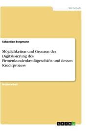 Cover von Möglichkeiten und Grenzen der Digitalisierung des Firmenkundenkreditgeschäfts und dessen Kreditprozess