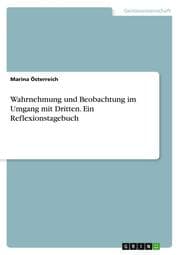 Cover von Wahrnehmung und Beobachtung im Umgang mit Dritten. Ein Reflexionstagebuch