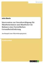 Cover von Intervention zur Stressbewältigung für Mitarbeiterinnen und Mitarbeiter im Rahmen einer betrieblichen Gesundheitsförderung