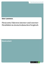 Cover von Flexicurity. Faktoren interner und externer Flexibilität im deutsch-dänischen Vergleich