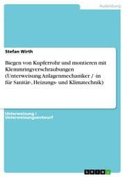 Cover von Biegen von Kupferrohr und montieren mit Klemmringverschraubungen (Unterweisung Anlagenmechaniker / -in für Sanitär-, Heizungs- und Klimatechnik)