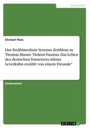 Cover von Das Erzählmedium Serenus Zeitblom in Thomas Manns 'Doktor Faustus. Das Leben des deutschen Tonsetzers Adrian Leverkühn erzählt von einem Freunde'