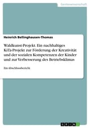 Cover von Waldkunst-Projekt. Ein nachhaltiges KiTa-Projekt zur Förderung der Kreativität und der sozialen Kompetenzen der Kinder und zur Verbesserung des Betriebsklimas