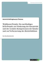 Cover von Waldkunst-Projekt. Ein nachhaltiges KiTa-Projekt zur Förderung der Kreativität und der sozialen Kompetenzen der Kinder und zur Verbesserung des Betriebsklimas