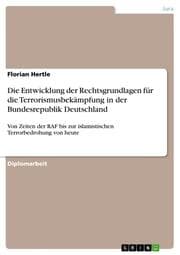 Cover von Die Entwicklung der Rechtsgrundlagen für die Terrorismusbekämpfung in der Bundesrepublik Deutschland
