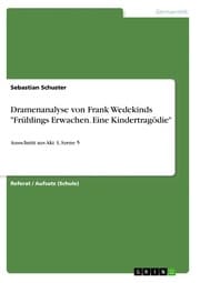Cover von Dramenanalyse von Frank Wedekinds 'Frühlings Erwachen. Eine Kindertragödie'