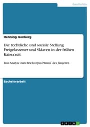 Cover von Die rechtliche und soziale Stellung Freigelassener und Sklaven in der frühen Kaiserzeit