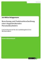 Cover von Berechnung und Funktionsbeschreibung eines doppeltwirkenden Pneumatikzylinders