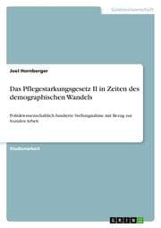 Cover von Das Pflegestarkungsgesetz II in Zeiten des demographischen Wandels