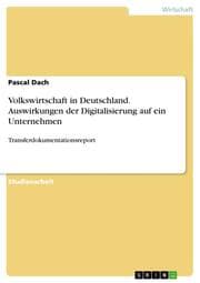 Cover von Volkswirtschaft in Deutschland. Auswirkungen der Digitalisierung auf ein Unternehmen