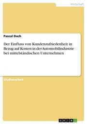 Cover von Der Einfluss von Kundenzufriedenheit in Bezug auf Kosten in der Automobilindustrie bei mittelständischen Unternehmen