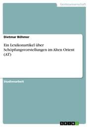 Cover von Ein Lexikonartikel über Schöpfungsvorstellungen im Alten Orient (AT)