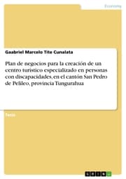 Cover von Plan de negocios para la creación de un centro turístico especializado en personas con discapacidades, en el cantón San Pedro de Pelileo, provincia Tungurahua