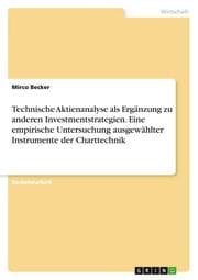 Cover von Technische Aktienanalyse als Ergänzung zu anderen Investmentstrategien. Eine empirische Untersuchung ausgewählter Instrumente der Charttechnik
