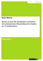 Cover von Barbey d'Aurevilly, Baudelaire und Balzac. Zur ambivalenten Männlichkeit des Dandys im 19. Jahrhundert