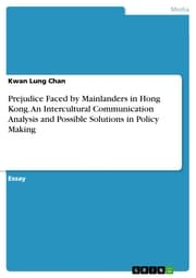 Cover von Prejudice Faced by Mainlanders in Hong Kong. An Intercultural Communication Analysis and Possible Solutions in Policy Making