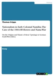 Cover von Nationalism in Early Colonial Namibia. The Case of the 1904-08 Herero and Nama War