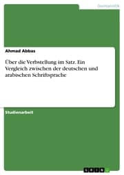 Cover von Über die Verbstellung im Satz. Ein Vergleich zwischen der deutschen und arabischen Schriftsprache