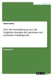 Cover von Über die Verbstellung im Satz. Ein Vergleich zwischen der deutschen und arabischen Schriftsprache