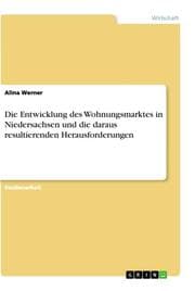 Cover von Die Entwicklung des Wohnungsmarktes in Niedersachsen und die daraus resultierenden Herausforderungen