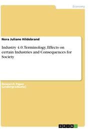 Cover von Industry 4.0. Terminology, Effects on certain Industries and Consequences for Society